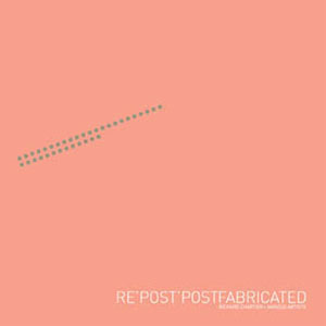 Re’Post’Postfabricated